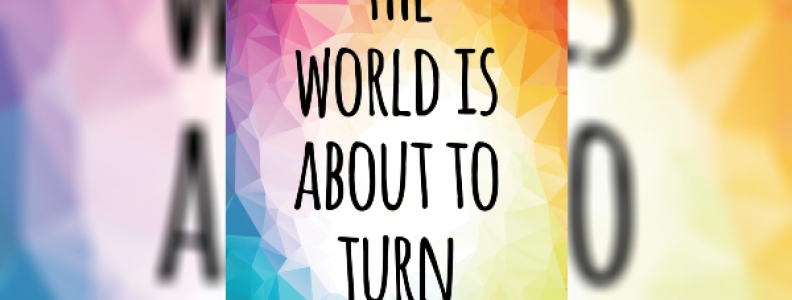 The World is About to Turn